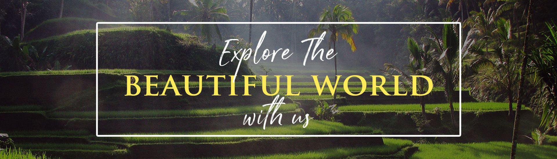 Explore Beautiful World